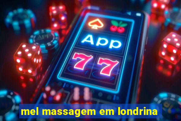 mel massagem em londrina